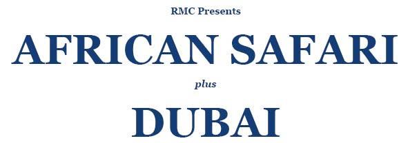RMC presents African Safari plus Dubai tour
